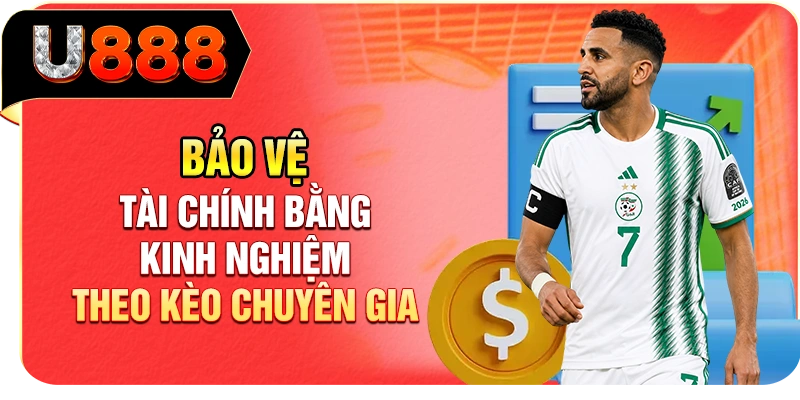 Bảo vệ tài chính bằng kinh nghiệm theo kèo chuyên gia.