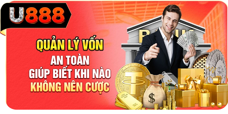 Quản lý vốn an toàn giúp biết khi nào không nên cược