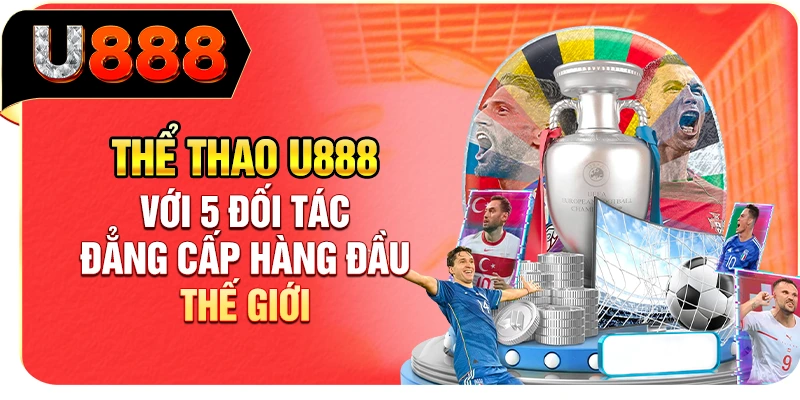 Thể thao U888 với 5 đối tác đẳng cấp hàng đầu thế giới